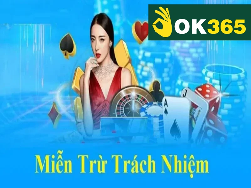 Tổng quan nội dung miễn trừ trách nhiệm OK365