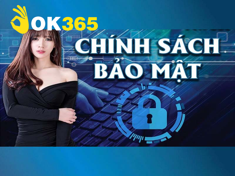 Chính sách bảo mật OK365 chi tiết