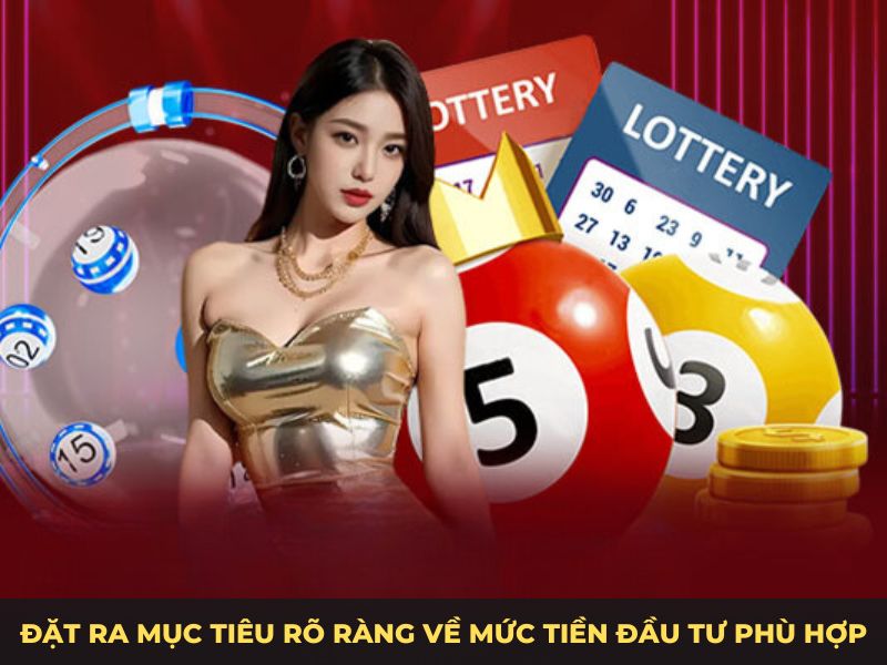 Đặt ra mục tiêu rõ ràng về mức tiền đầu tư phù hợp vào Xổ số OK365