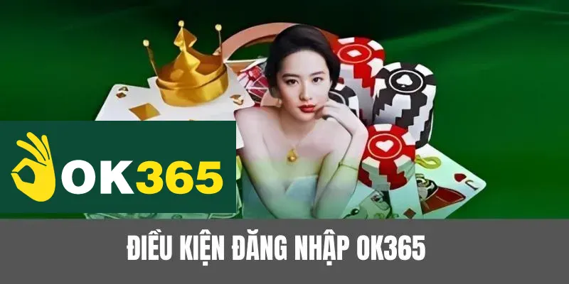 Điều kiện áp dụng để đăng nhập OK365