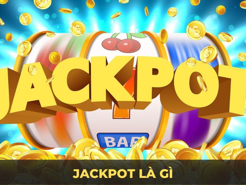 Jackpot là gì? OK365