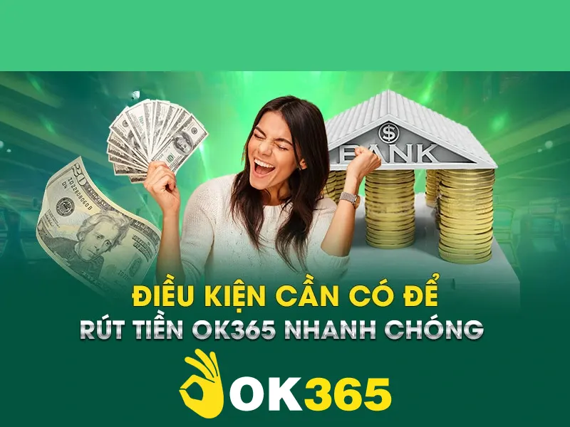 Quy định chung cần nắm khi thực hiện rút tiền OK365