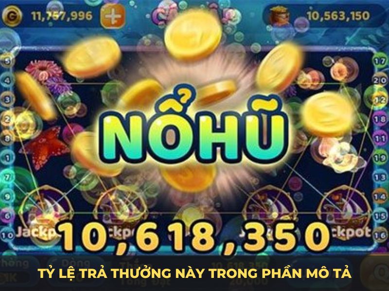 Tìm hiểu tỷ lệ trả thưởng này trong phần mô tả game 